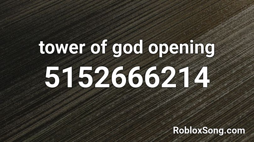 tower of god opening Roblox ID