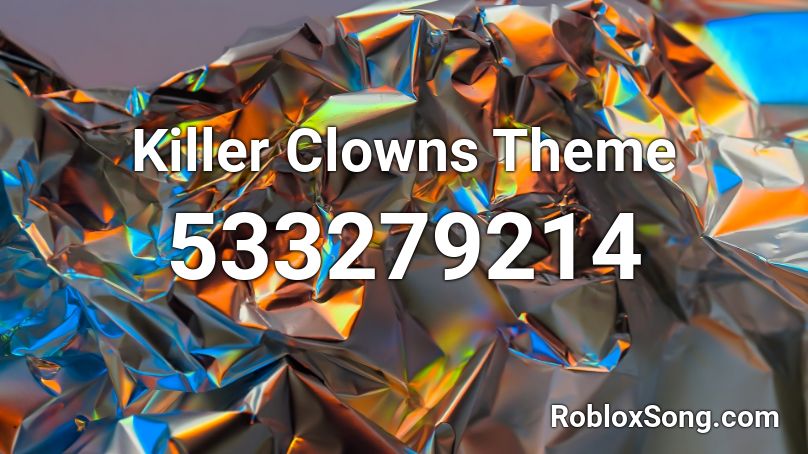 Killer Clowns Theme Roblox Id Roblox Music Codes - roblox clown codes