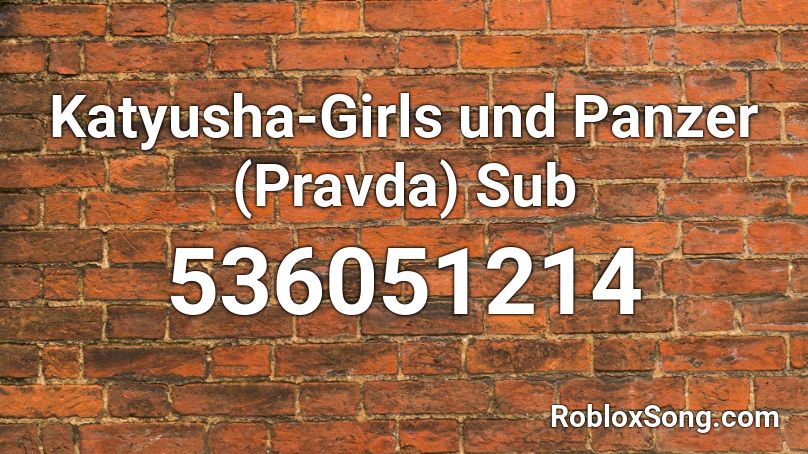 Katyusha-Girls und Panzer (Pravda) Sub Roblox ID