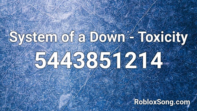 System Of A Down Toxicity Roblox Id Roblox Music Codes - fool cavetown roblox id