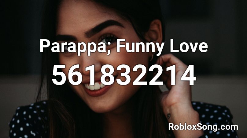 Parappa; Funny Love Roblox ID