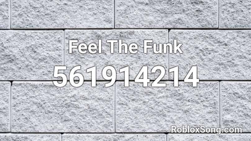 Feel The Funk Roblox ID
