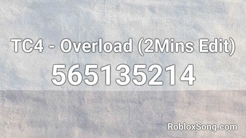 TC4 - Overload (2Mins Edit) Roblox ID