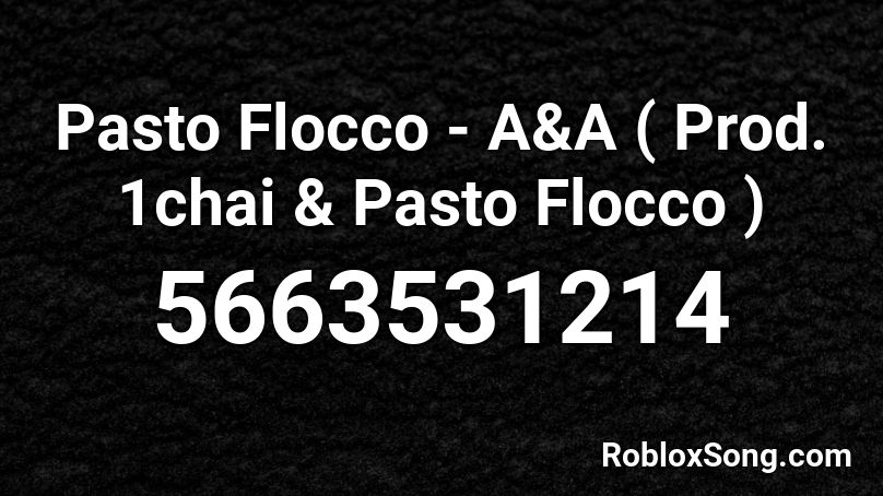 Pasto Flocco A A Prod 1chai Pasto Flocco Roblox Id Roblox Music Codes - roblox battle of kharkov