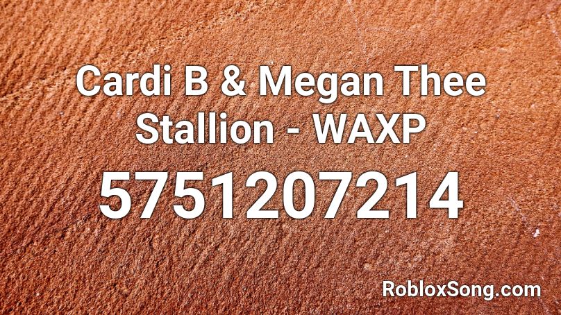 Cardi B & Megan Thee Stallion - Waxp [copyright] Roblox ID - Roblox Music  Codes