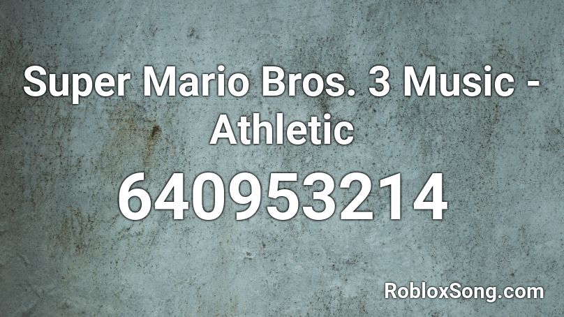 Super Mario Bros. 3 Music - Athletic Roblox ID