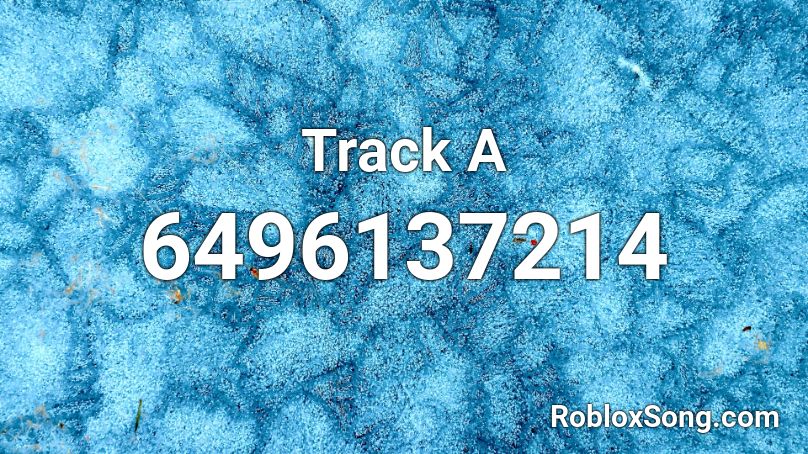 Track A Roblox ID - Roblox music codes