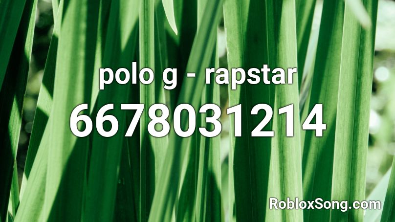 Polo G Rapstar Roblox Id Roblox Music Codes