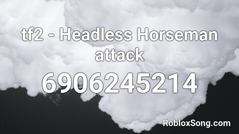 tf2 headless horseman attack Roblox ID