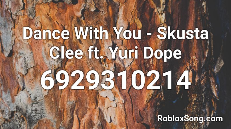 Dance With You - Skusta Clee ft. Yuri Dope  Roblox ID