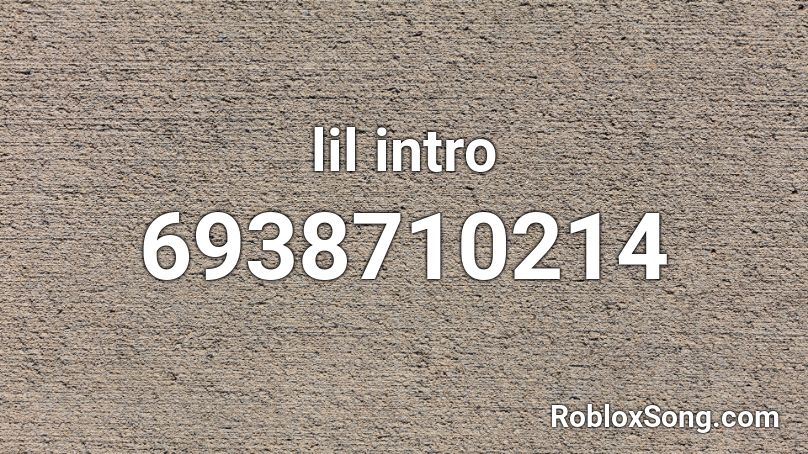 lil intro Roblox ID