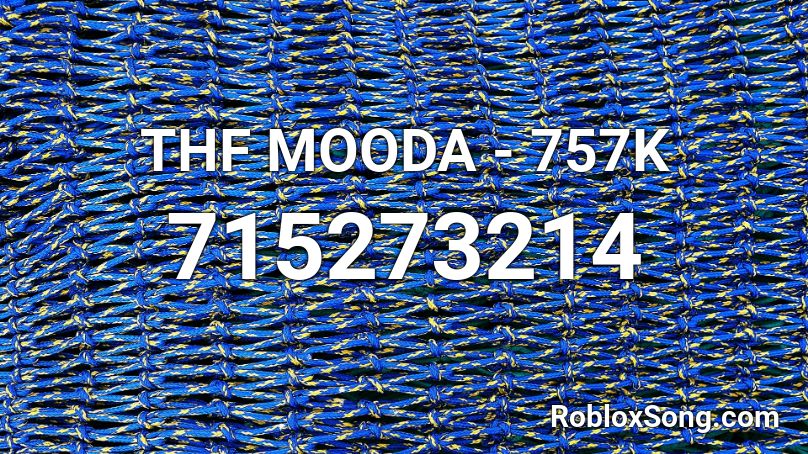 THF MOODA - 757K Roblox ID