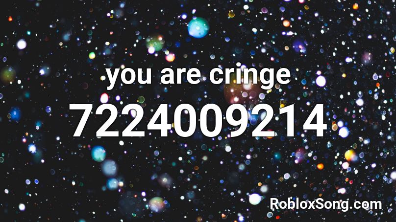 you are cringe Roblox ID