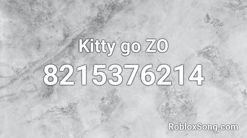 Kitty go ZO Roblox ID