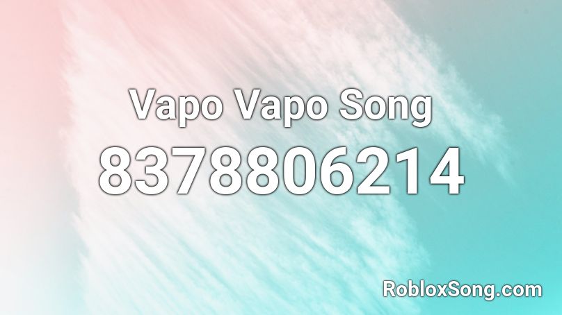 Vapo Vapo Song Roblox ID