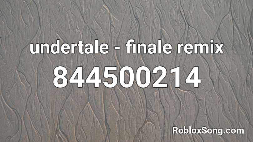 undertale - finale remix Roblox ID