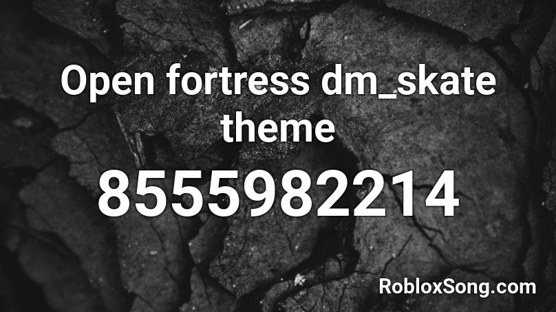 Open fortress dm_skate theme Roblox ID
