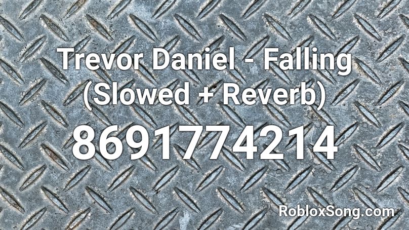 Trevor Daniel - Falling (Slowed + Reverb) Roblox ID