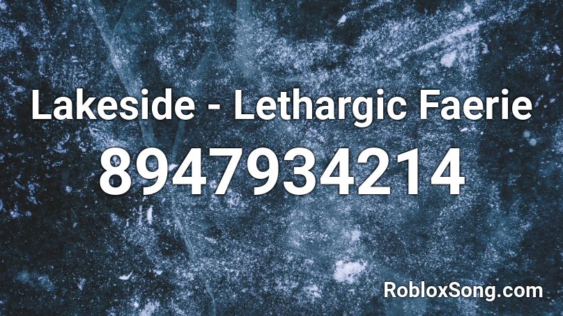 Lakeside - Lethargic Faerie Roblox ID