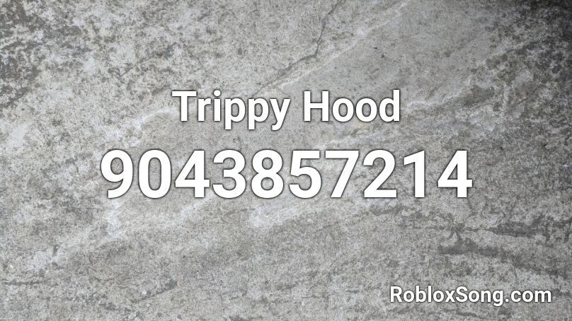 Trippy Hood Roblox ID