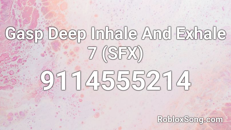 Gasp Deep Inhale And Exhale 7 (SFX) Roblox ID