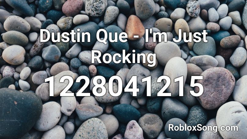 Dustin Que - I'm Just Rocking Roblox ID
