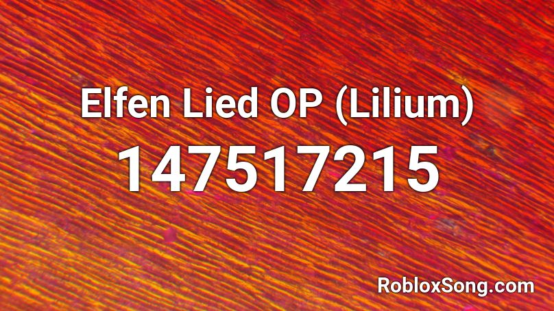 Elfen Lied OP (Lilium) Roblox ID