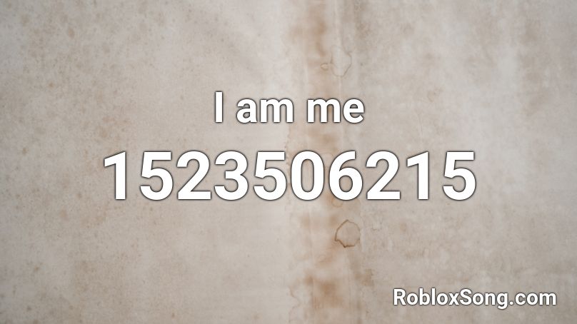 I am me  Roblox ID