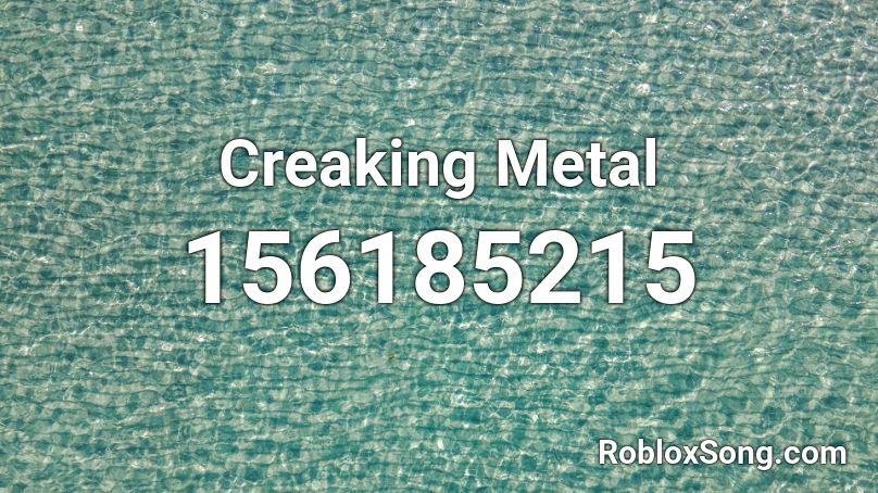 Creaking Metal Roblox ID