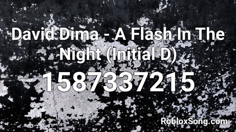 David Dima - A Flash In The Night (Initial D) Roblox ID