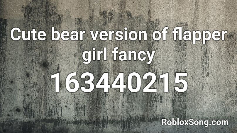 Cute bear version of flapper girl fancy Roblox ID