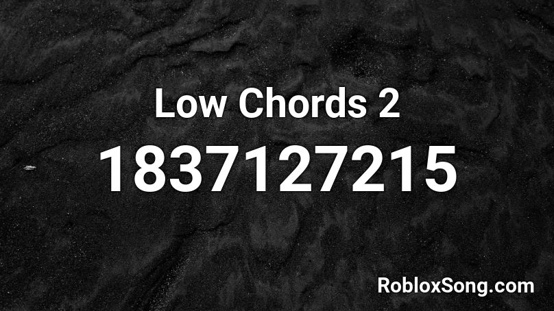 Low Chords 2 Roblox ID