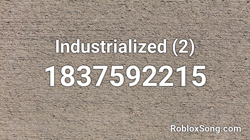 Industrialized (2) Roblox ID