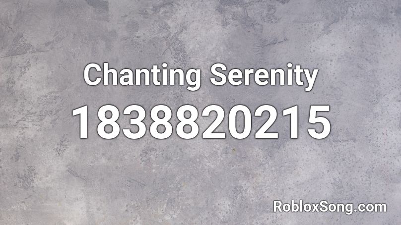 Chanting Serenity Roblox ID