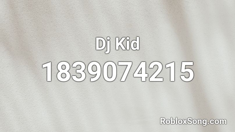 Dj Kid Roblox ID