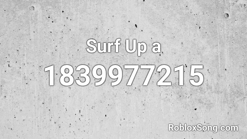 Surf Up a Roblox ID