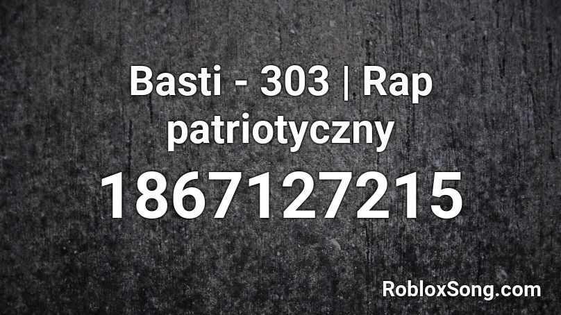 Basti - 303 | Rap patriotyczny Roblox ID