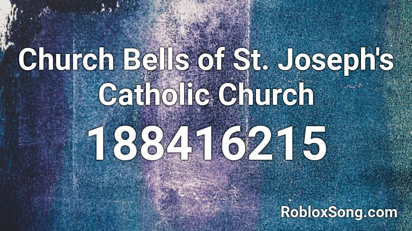 Church Bells of St. Joseph's Catholic Church Roblox ID