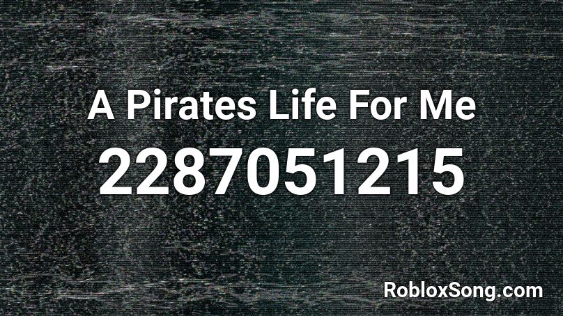 A Pirates Life For Me Roblox ID