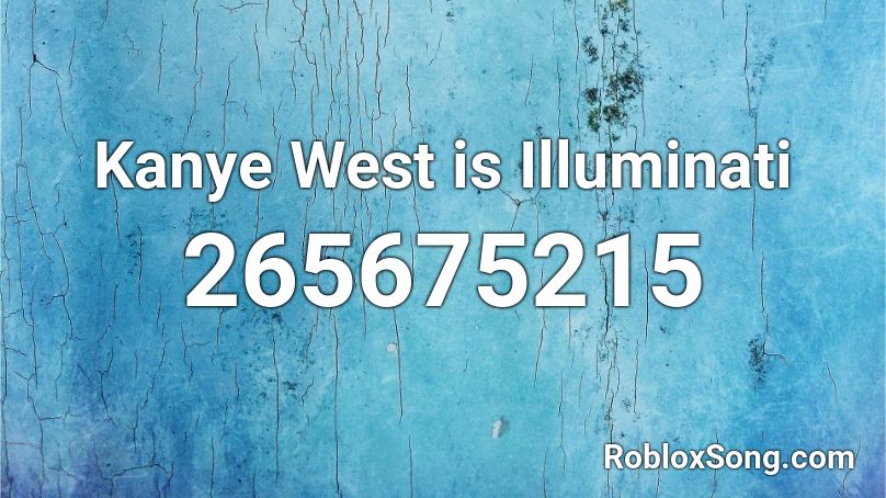 Kanye West is Illuminati Roblox ID