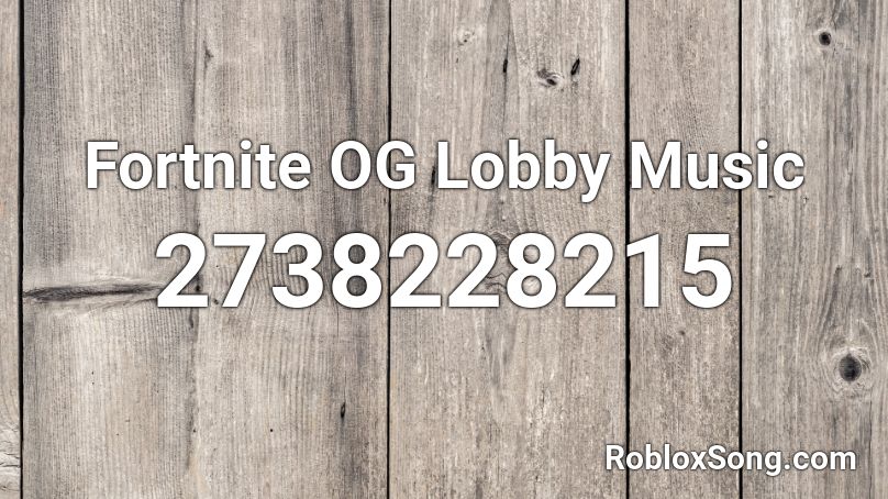 Fortnite OG Lobby Music Roblox ID