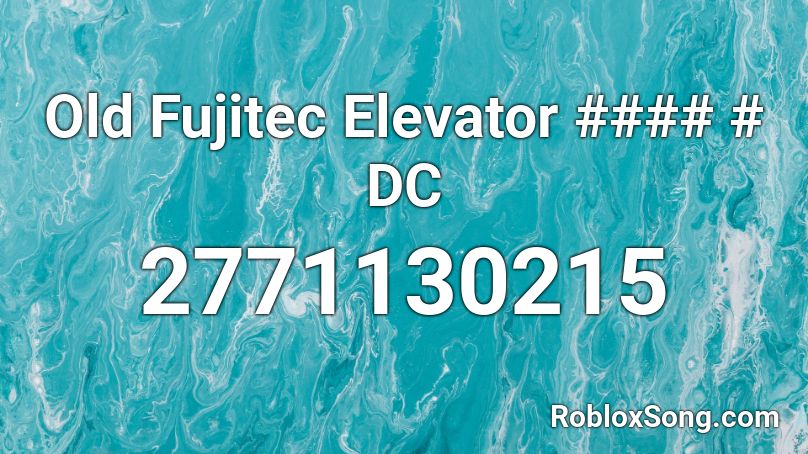 Old Fujitec Elevator #### # DC Roblox ID