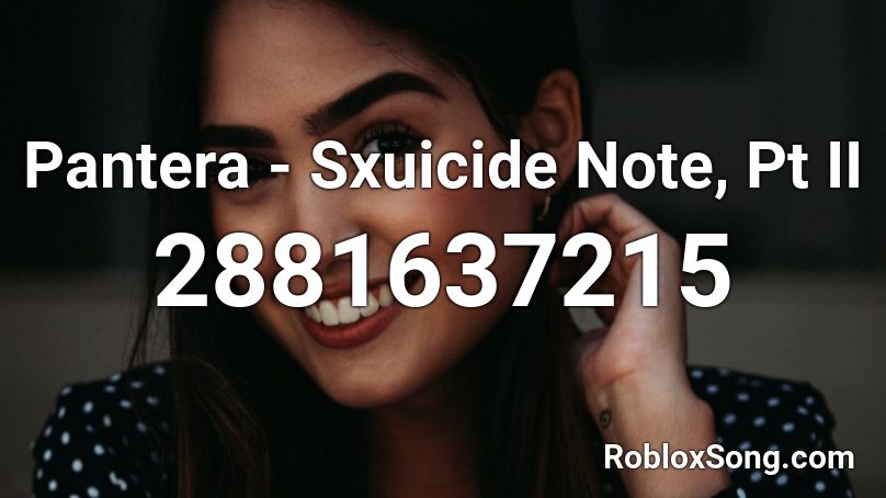 Pantera - Sxuicide Note, Pt II Roblox ID
