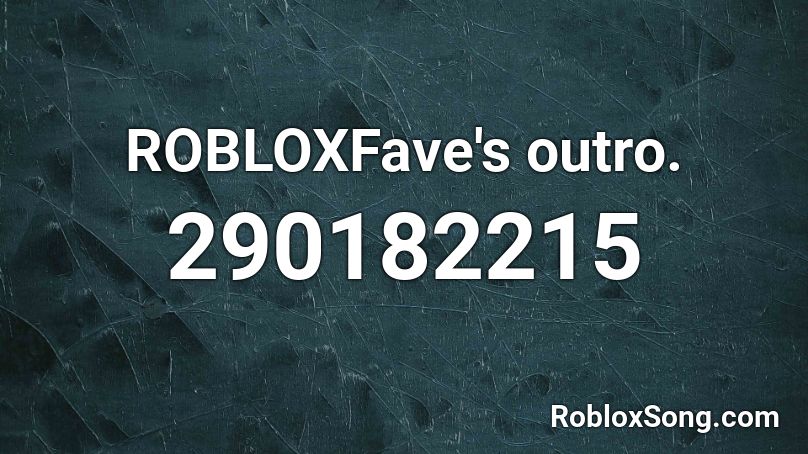 ROBLOXFave's outro. Roblox ID