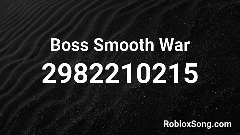 Boss Smooth War Roblox ID