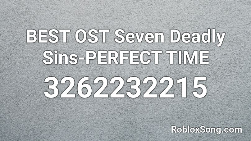 Best Ost Seven Deadly Sins Perfect Time Roblox Id Roblox Music Codes - seven deadly sins roblox song id