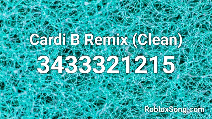 Cardi B Remix (Clean) Roblox ID