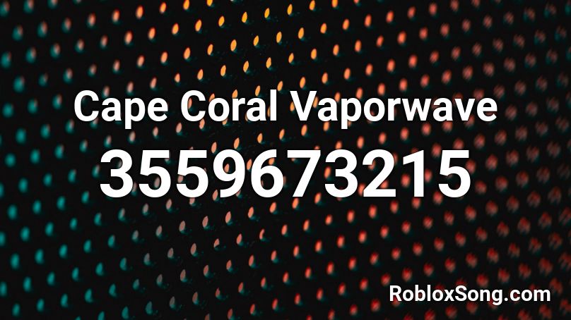 Cape Coral Vaporwave Roblox ID