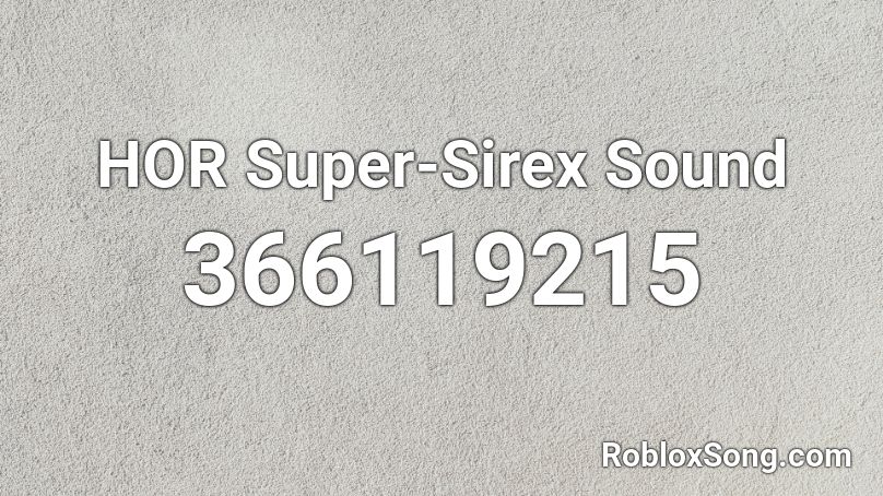 HOR Super-Sirex Sound Roblox ID