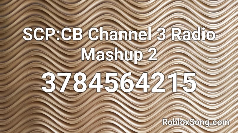 SCP:CB Channel 3 Radio Mashup 2 Roblox ID